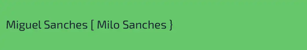 Miguel Sanches [ Milo Sanches }